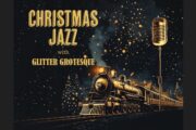 «Christmas Jazz» με τους Glitter Grotesque: Ρετρό εορταστικές Κυριακές στο Μουσικό Βαγόνι Orient Express